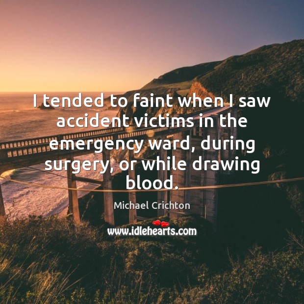 I tended to faint when I saw accident victims in the emergency Image