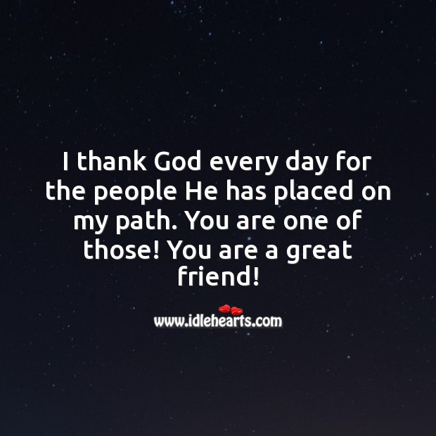 I thank God every day for the people He has placed on my path. Thank You Quotes Image