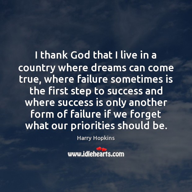 I thank God that I live in a country where dreams can Harry Hopkins Picture Quote
