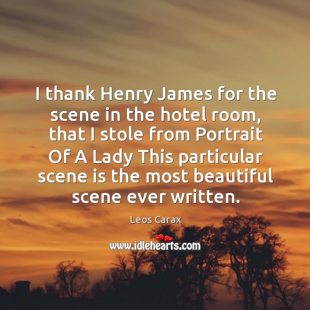 I thank Henry James for the scene in the hotel room, that Image
