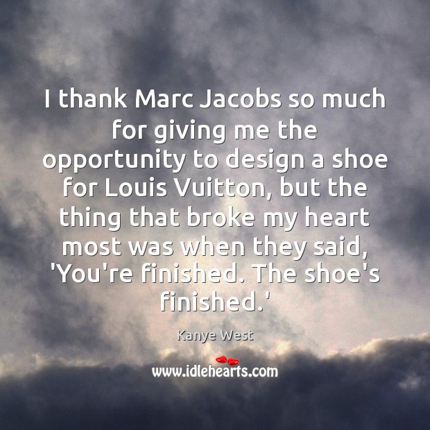 I thank Marc Jacobs so much for giving me the opportunity to Kanye West Picture Quote