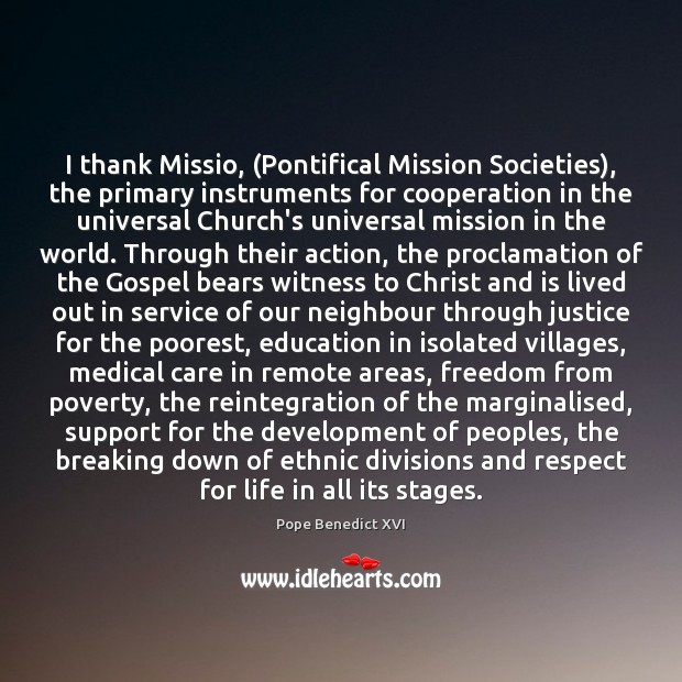 I thank Missio, (Pontifical Mission Societies), the primary instruments for cooperation in Pope Benedict XVI Picture Quote