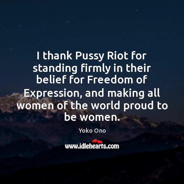 I thank Pussy Riot for standing firmly in their belief for Freedom Image