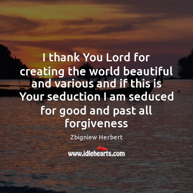 I thank You Lord for creating the world beautiful and various and Image