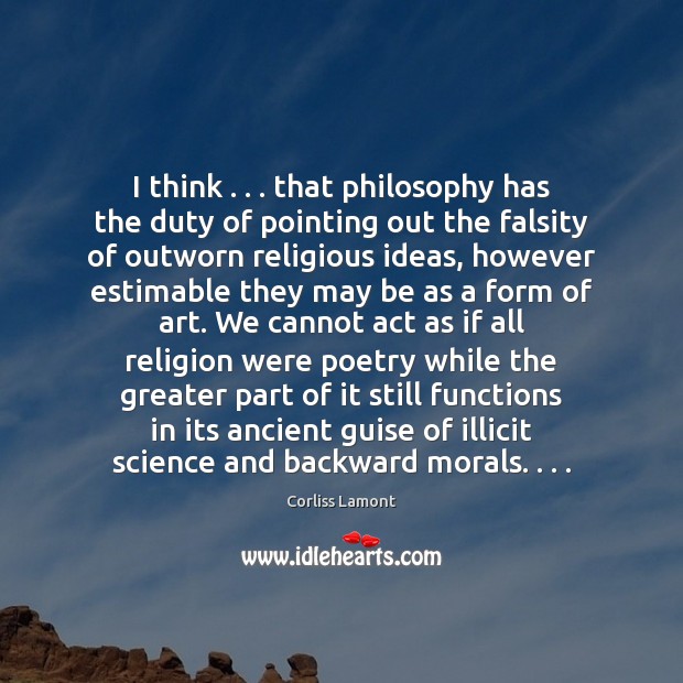 I think . . . that philosophy has the duty of pointing out the falsity Image