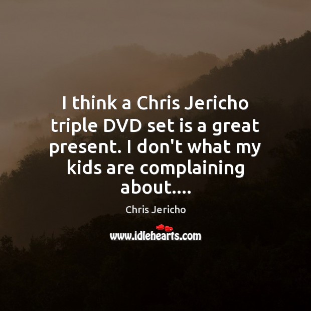 I think a Chris Jericho triple DVD set is a great present. Image