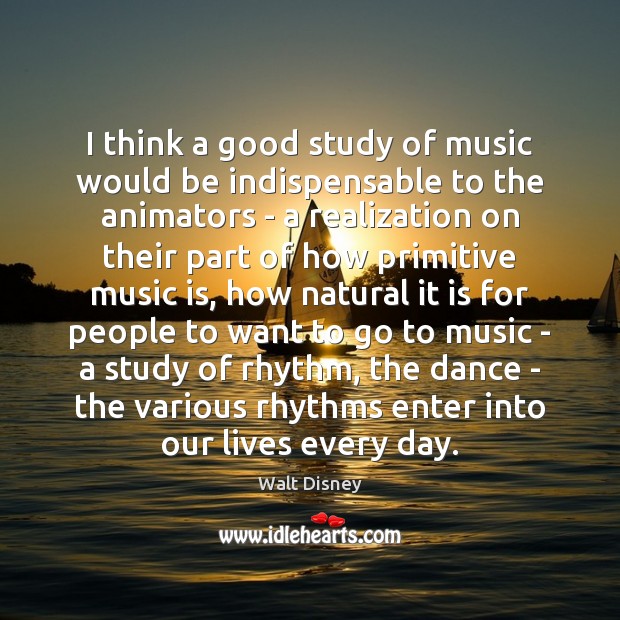 I think a good study of music would be indispensable to the Walt Disney Picture Quote