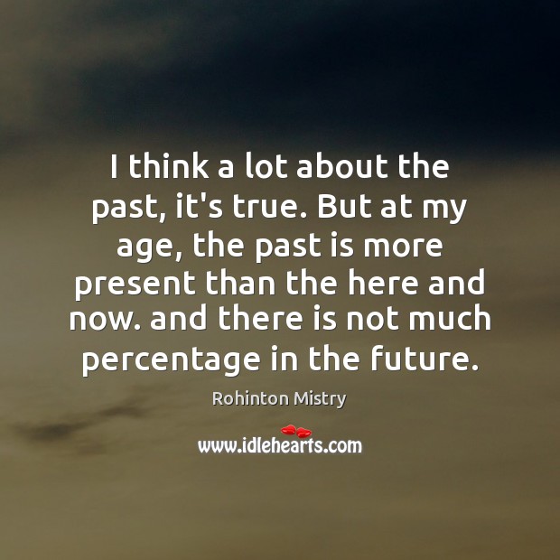 I think a lot about the past, it’s true. But at my Past Quotes Image