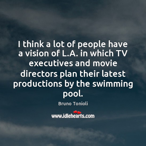 I think a lot of people have a vision of L.A. Image
