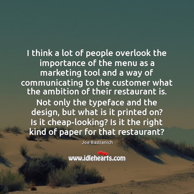 I think a lot of people overlook the importance of the menu Joe Bastianich Picture Quote