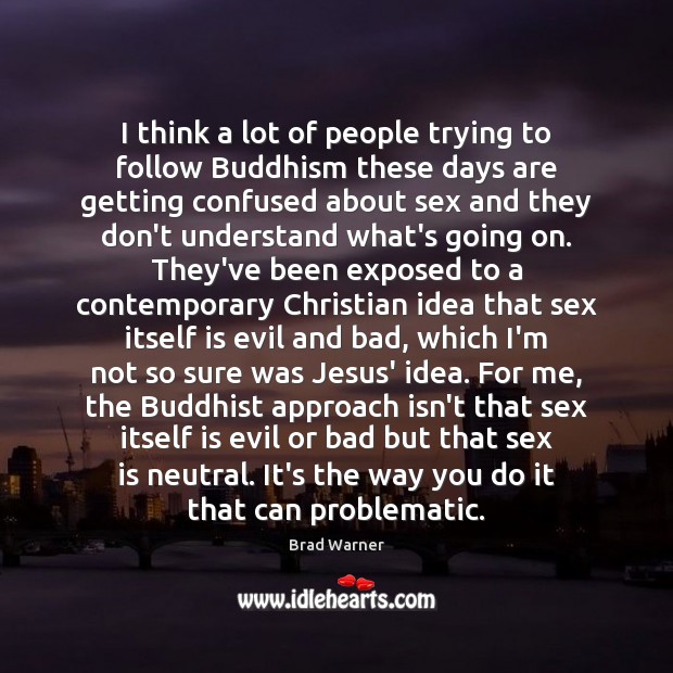 I think a lot of people trying to follow Buddhism these days People Quotes Image