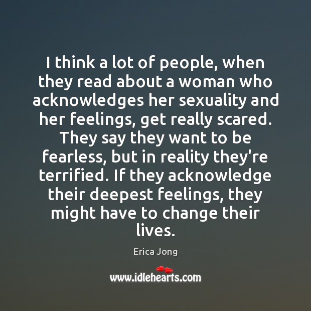 I think a lot of people, when they read about a woman Erica Jong Picture Quote