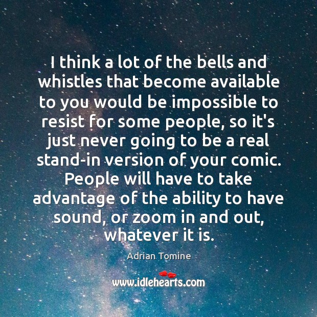 I think a lot of the bells and whistles that become available Ability Quotes Image