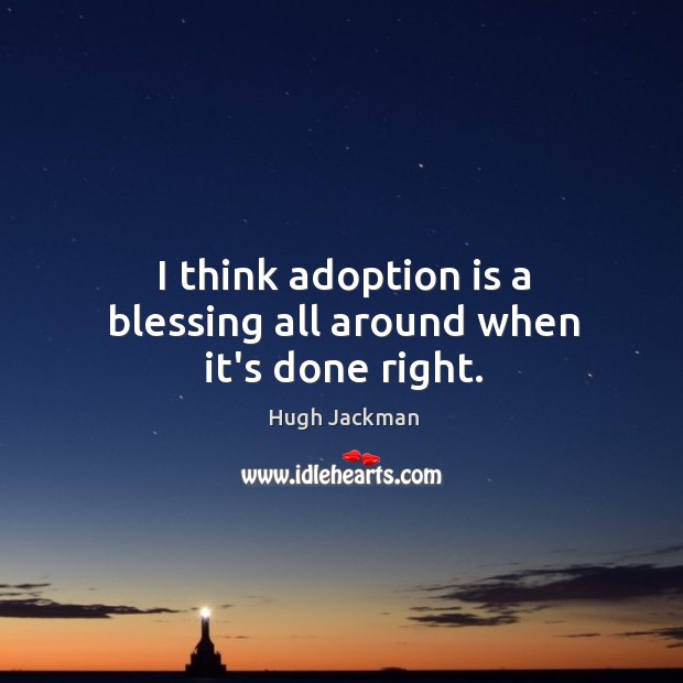 I think adoption is a blessing all around when it’s done right. Image