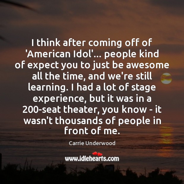 I think after coming off of ‘American Idol’… people kind of expect Expect Quotes Image