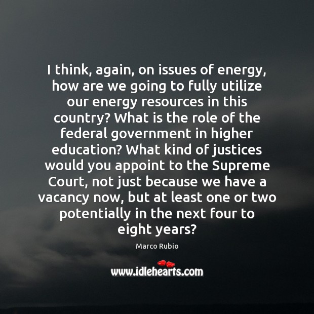 I think, again, on issues of energy, how are we going to Marco Rubio Picture Quote