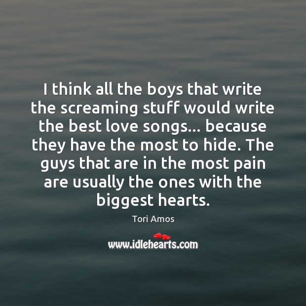 I think all the boys that write the screaming stuff would write Best Love Quotes Image