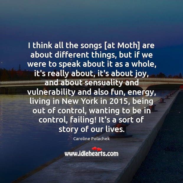 I think all the songs [at Moth] are about different things, but Caroline Polachek Picture Quote