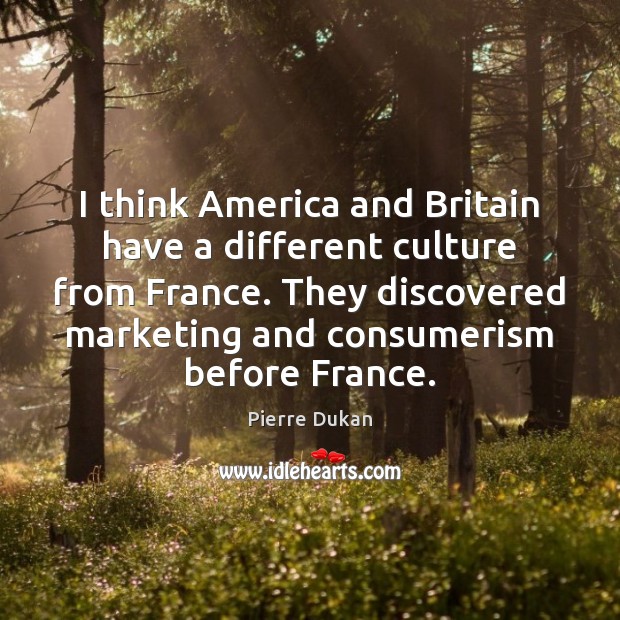 I think America and Britain have a different culture from France. They Image