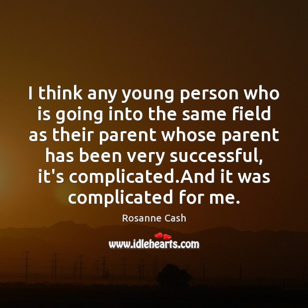 I think any young person who is going into the same field Image