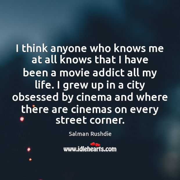 I think anyone who knows me at all knows that I have Salman Rushdie Picture Quote