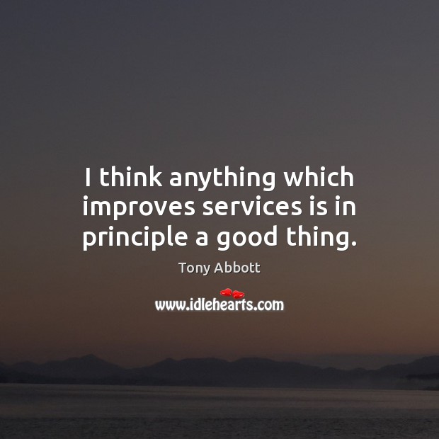 I think anything which improves services is in principle a good thing. Image