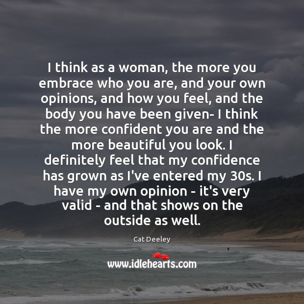 I think as a woman, the more you embrace who you are, Cat Deeley Picture Quote