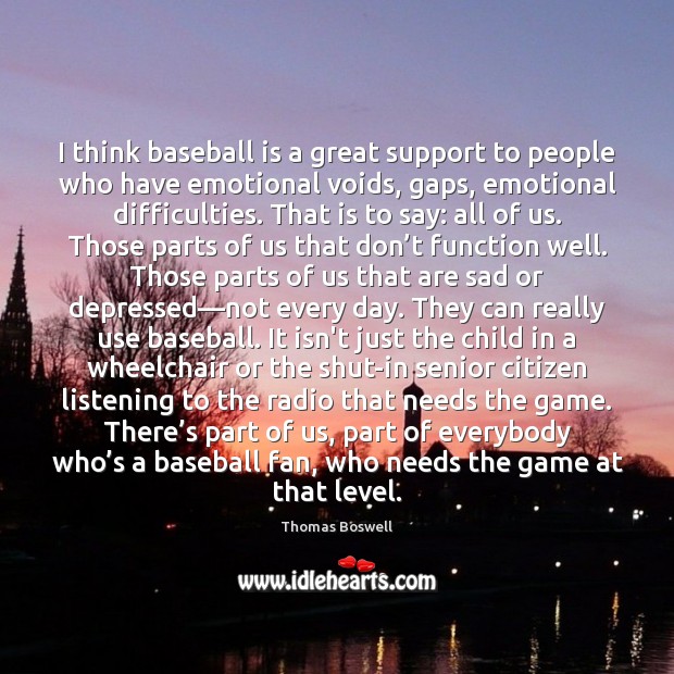 I think baseball is a great support to people who have emotional Image