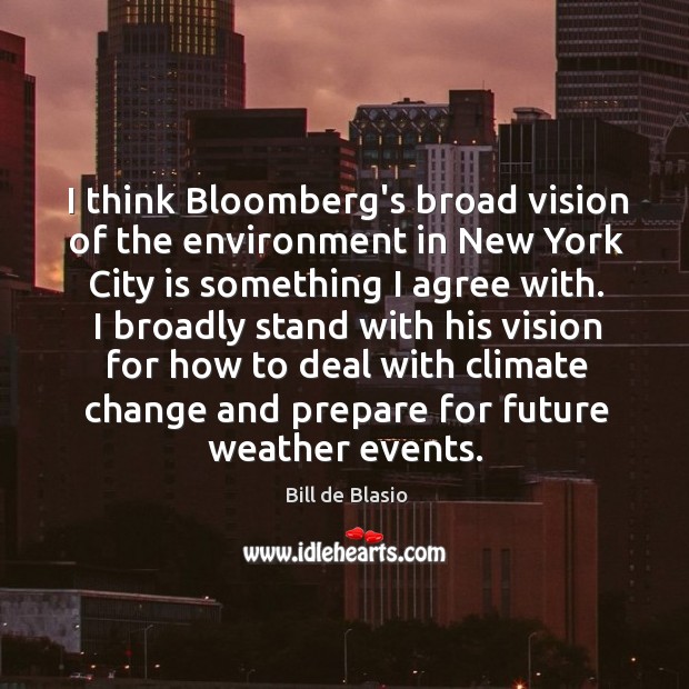 I think Bloomberg’s broad vision of the environment in New York City Climate Quotes Image