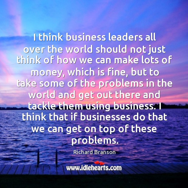 I think business leaders all over the world should not just think Image