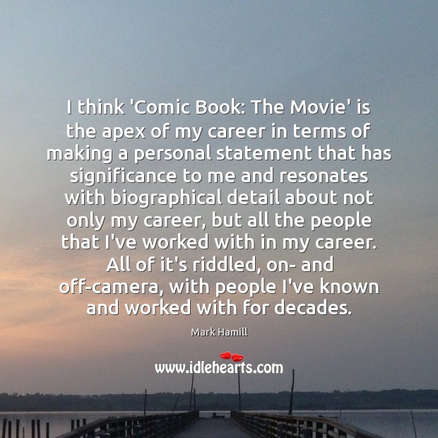 I think ‘Comic Book: The Movie’ is the apex of my career Mark Hamill Picture Quote