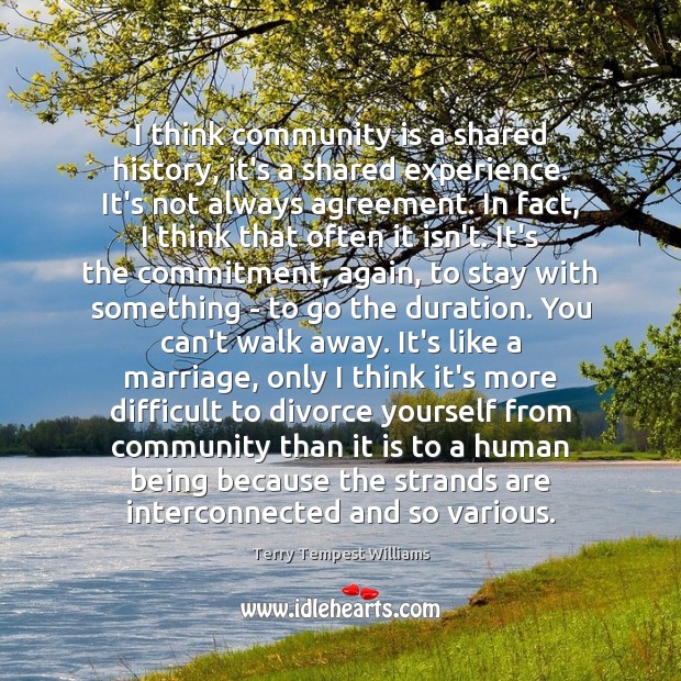 I think community is a shared history, it’s a shared experience. It’s Divorce Quotes Image