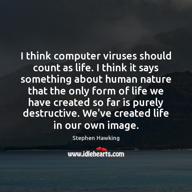 I think computer viruses should count as life. I think it says Image