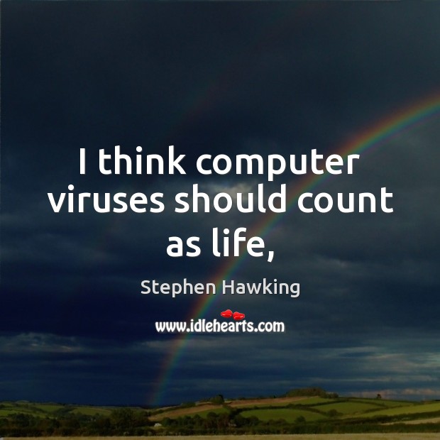 I think computer viruses should count as life, Image