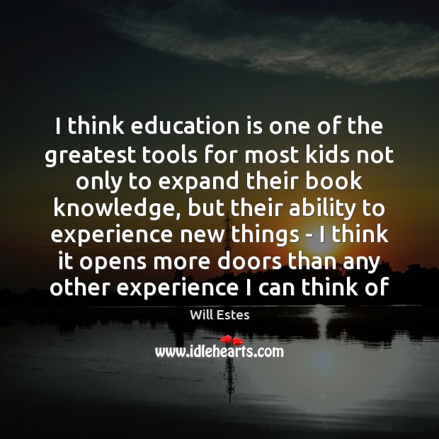 I think education is one of the greatest tools for most kids Image