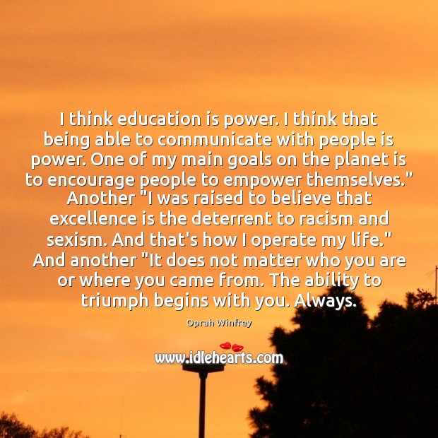 I think education is power. I think that being able to communicate Education Quotes Image
