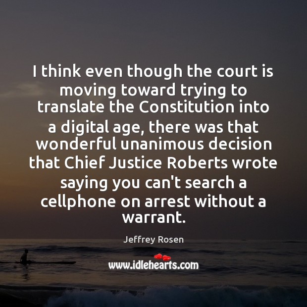 I think even though the court is moving toward trying to translate Jeffrey Rosen Picture Quote