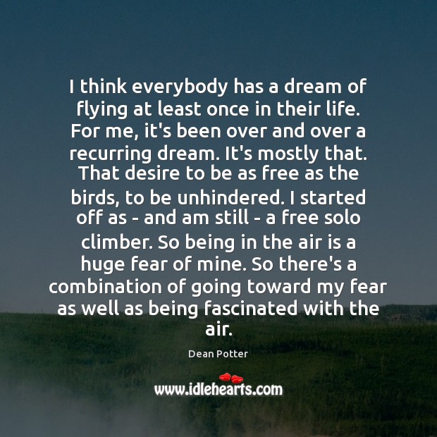 I think everybody has a dream of flying at least once in Dean Potter Picture Quote