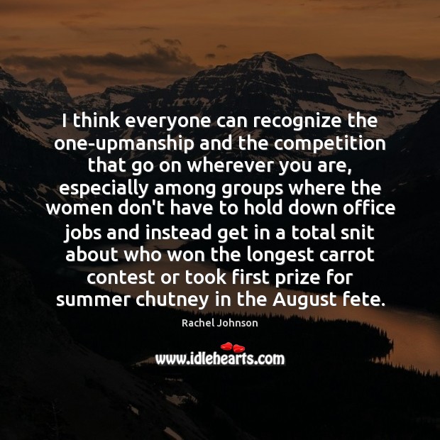 I think everyone can recognize the one-upmanship and the competition that go Summer Quotes Image