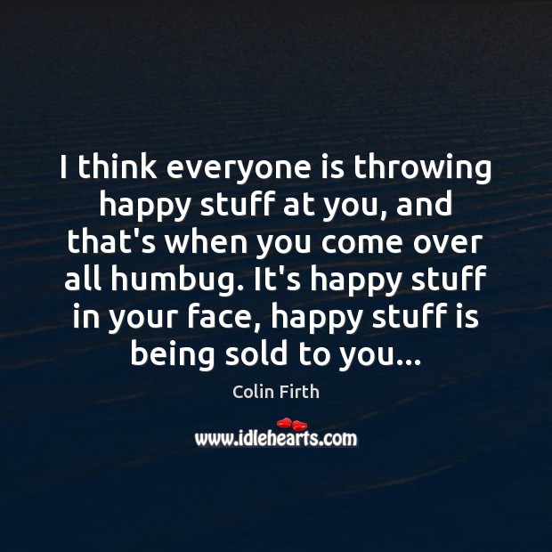 I think everyone is throwing happy stuff at you, and that’s when Image