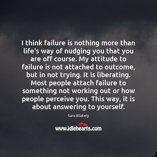 I think failure is nothing more than life’s way of nudging you Sara Blakely Picture Quote