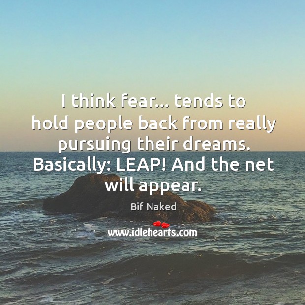 I think fear… tends to hold people back from really pursuing their Image