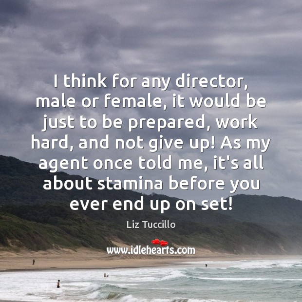I think for any director, male or female, it would be just Liz Tuccillo Picture Quote