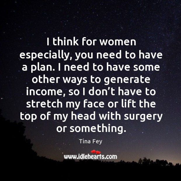 I think for women especially, you need to have a plan. I need to have some Income Quotes Image