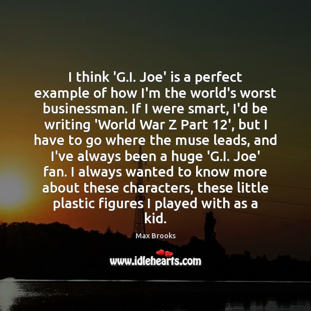 I think ‘G.I. Joe’ is a perfect example of how I’m Max Brooks Picture Quote