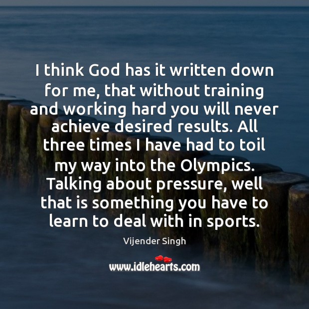 I think God has it written down for me, that without training Vijender Singh Picture Quote