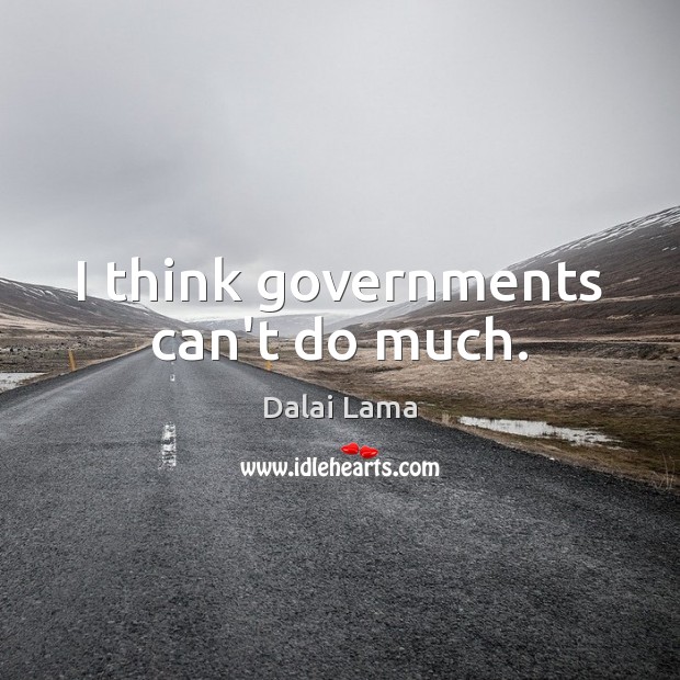 I think governments can’t do much. Image