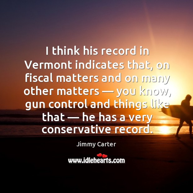 I think his record in vermont indicates that Image