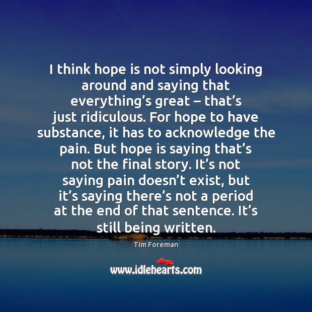 I think hope is not simply looking around and saying that everything’ Hope Quotes Image