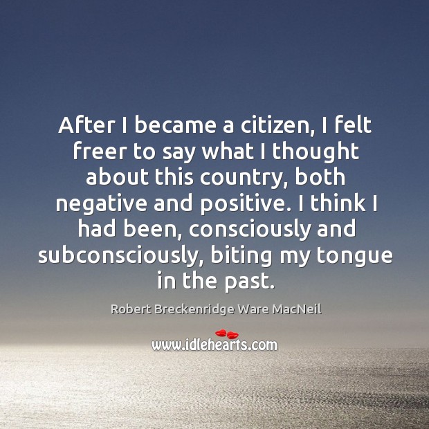 I think I had been, consciously and subconsciously, biting my tongue in the past. Image